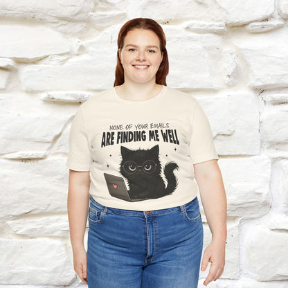 "None of your Emails Are Finding Me Well" Cat T-Shirt | Nunu&Miao Studio