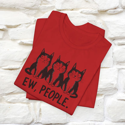 Ew, People | Funny Cat T-Shirt for Men & Women | 100% Cotton*