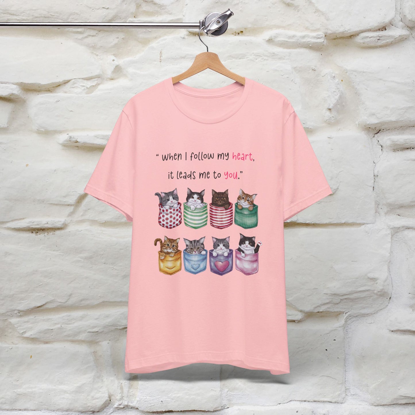 ''When I Follow My Heart, It Leads Me To You'' T-shirt for Women 100% Cotton* - Nunu&Miao Studio