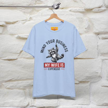 "Mind Your Business My Wife Is Expencive" Funny T-shirt |Nunu&Miao Studio