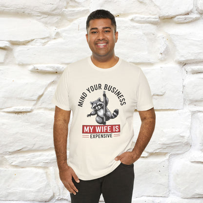 "Mind Your Business My Wife Is Expencive" Funny T-shirt |Nunu&Miao Studio - Nunu&Miao Studio