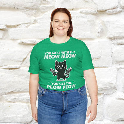 "You Mess With The Meow Meow, You Get The Peow Peow" Cat T-Shirt for Men & Women | 100% Cotton* | Funny Tee 🐾