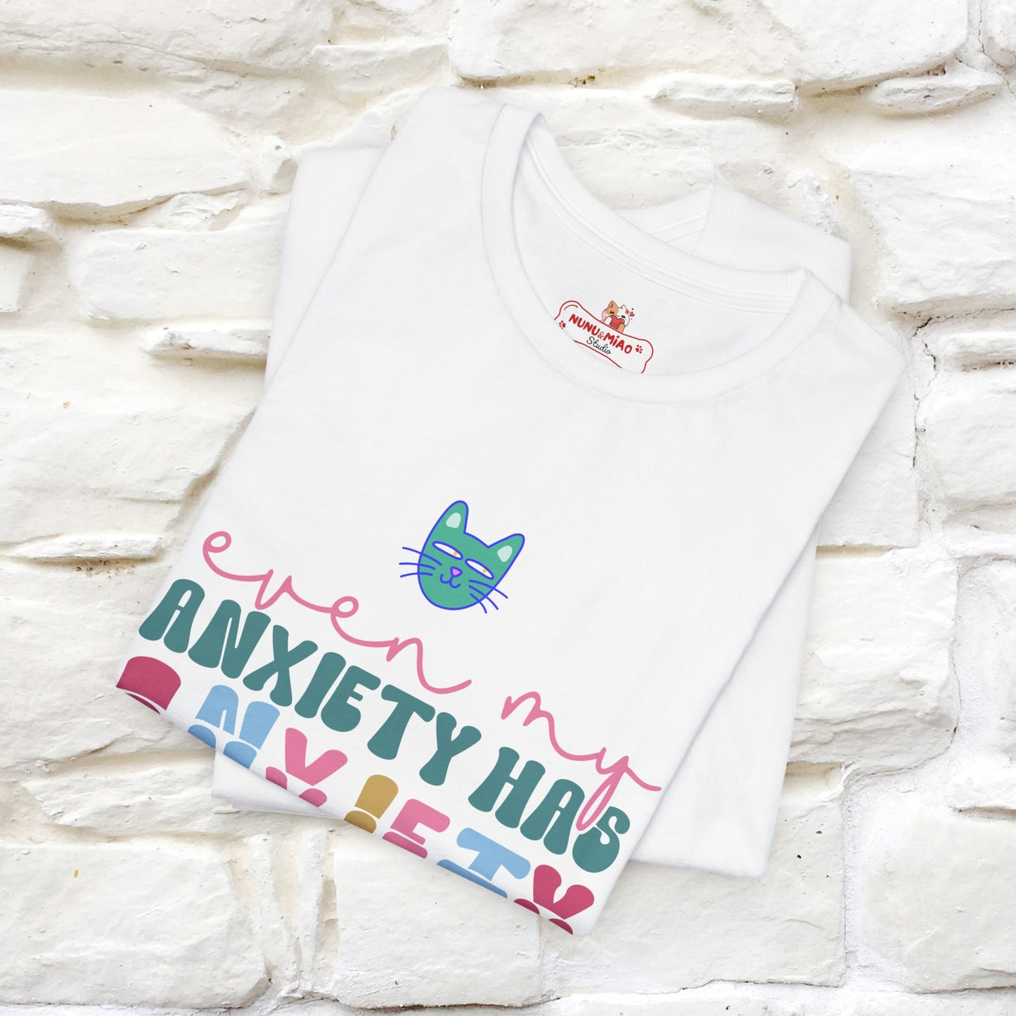 "Even My Anxiety Has Anxiety" T-shirt for Men & Women | 100% Cotton*