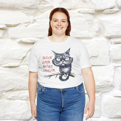 "Another Human, Another Problem" Funny Cat T-Shirt for Men & Women | 100% Cotton* 🐾