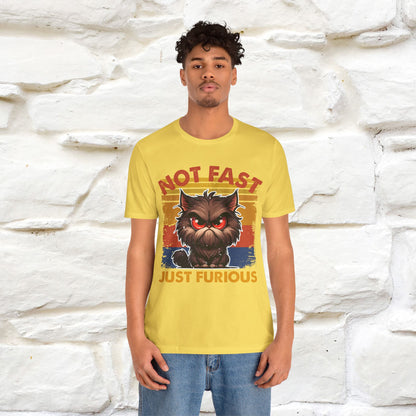 Not Fast, Just Furious |  Sarcastic Cat T-Shirt | Nunu&Miao Studio