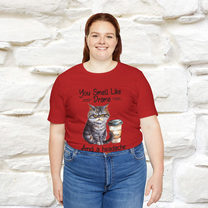 You Smell Like Drama and a Headache" Cat T-Shirt for Men & Women | 100% Cotton*