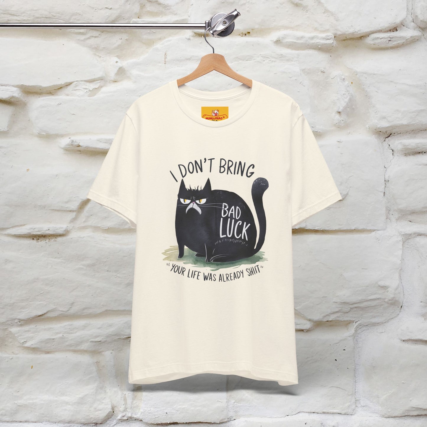 I Don’t Bring Bad Luck, Your Life Was Already Sh... Cat T-Shirt | Nunu^Miao Studio