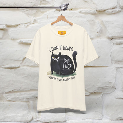 I Don’t Bring Bad Luck, Your Life Was Already Sh... Cat T-Shirt | Nunu^Miao Studio