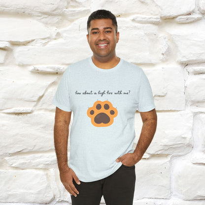 "How About A High Five With Me?" Cat T-shirt for Men & Women | 100% Cotton*