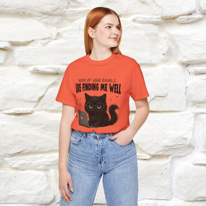 "None of your Emails Are Finding Me Well" Cat T-Shirt | Nunu&Miao Studio