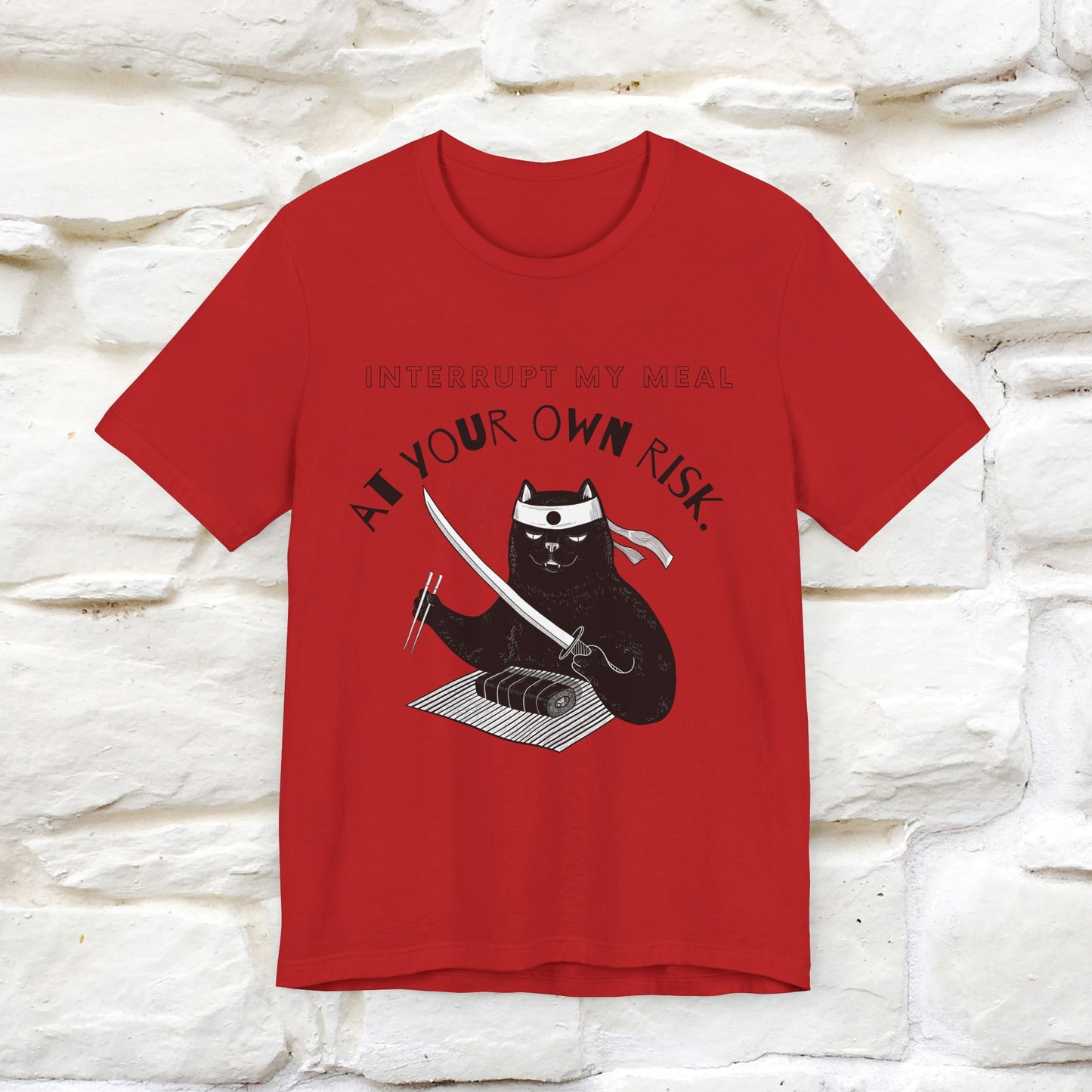 "Interrupt My Meal At Your Own Risk" Cat T-shirt for Men & Women | 100% Cotton*