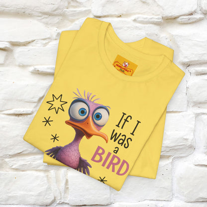 "If I was A Bird, I Know Who I'd ..." |Funny T-Shirt | Nunu&Miao Studio