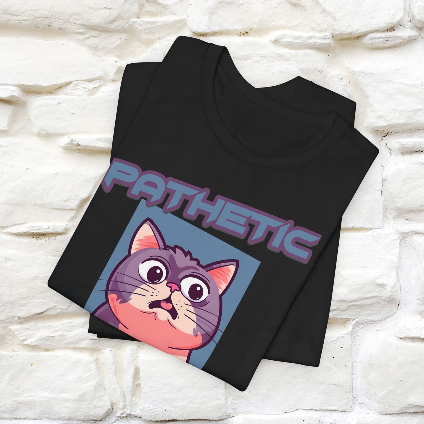 Pathetic Human Cat T-Shirt for Men & Women | 100% Cotton* Funny & Sassy Tee