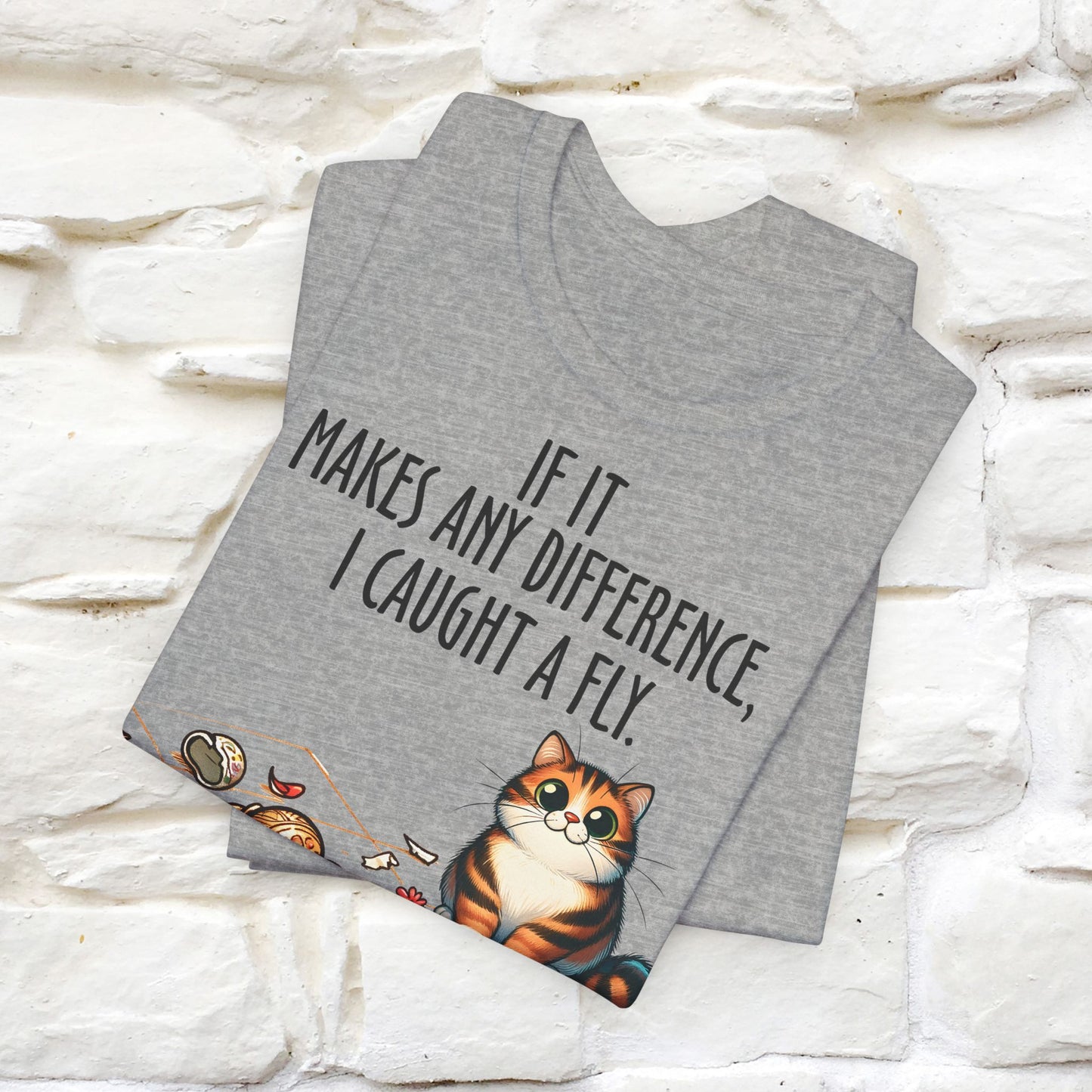 "If It Makes Any Difference, I Caught A Fly" Funny Cat T-Shirt for Men & Women | 100% Cotton 🐾