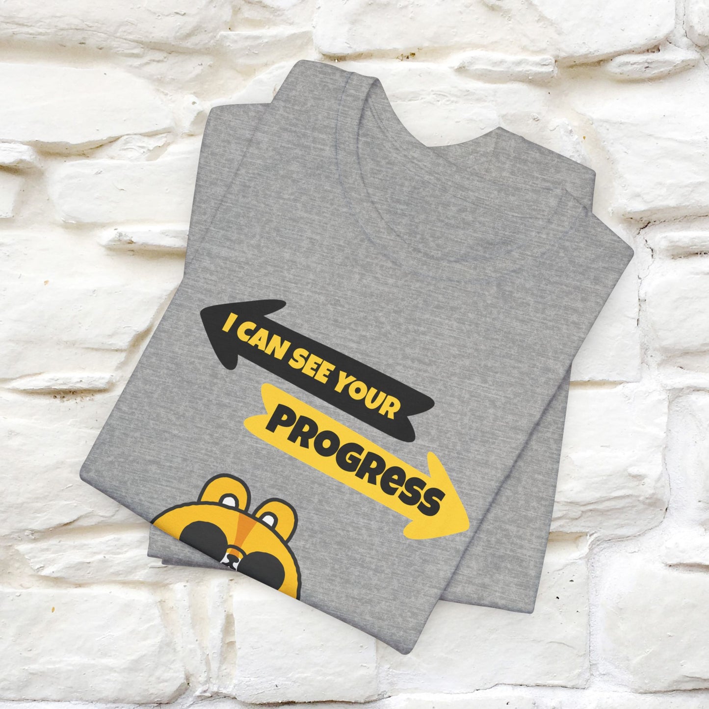 "I Can See Your Progress" T-Shirt for Men & Women | 100% Cotton*