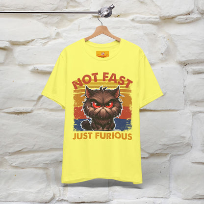 Not Fast, Just Furious |  Sarcastic Cat T-Shirt | Nunu&Miao Studio
