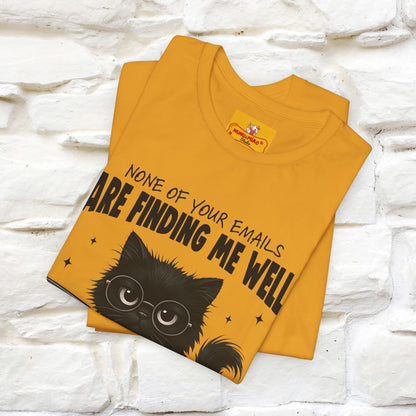 "None of your Emails Are Finding Me Well" Cat T-Shirt | Nunu&Miao Studio