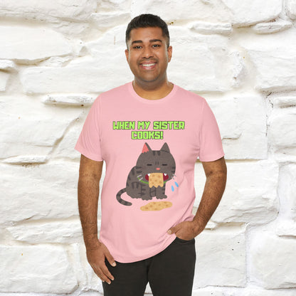 "When My Sister Cooks" Funny Cat  T-shirt |Nunu&Miao Studio