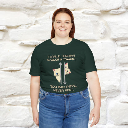 “Parallel lines have so much in common…''| Funny T-Shirt | Nunu&Miao Studio
