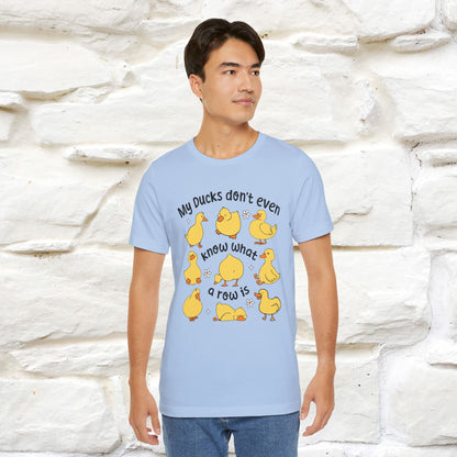 "My Duck Don't Even Know What A Row Is" Funny T-shirt |Nunu&Miao Studio