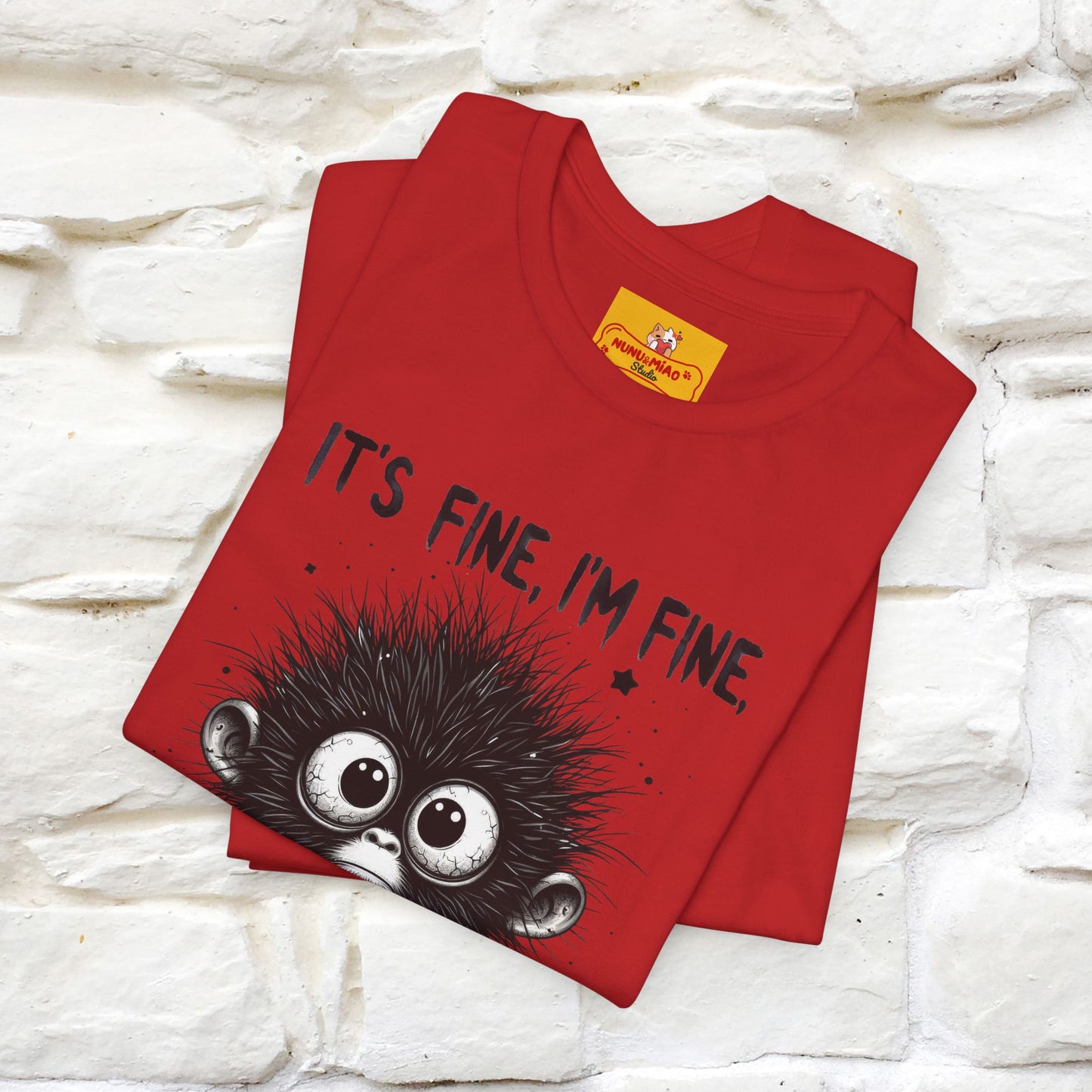 "It's Fine I'm Fine Everything Is Fine" |Monkey T-Shirt | Nunu&Miao Studio