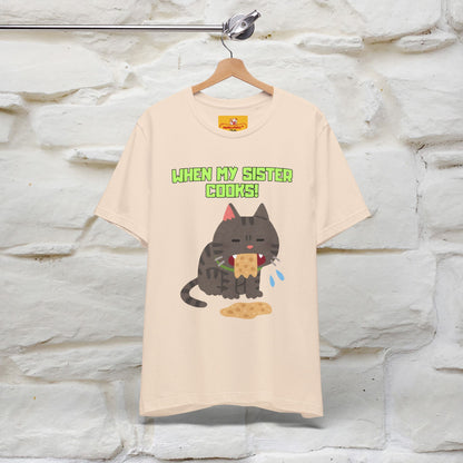 "When My Sister Cooks" Funny Cat  T-shirt |Nunu&Miao Studio
