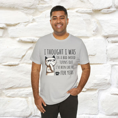 "I Thought I was In A Bad Mood.. " Cat  T-shirt |Nunu&Miao Studio