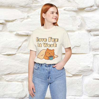 Maglietta con gatto "Have Fun At Work" per uomo e donna | 100% cotone* 🐾