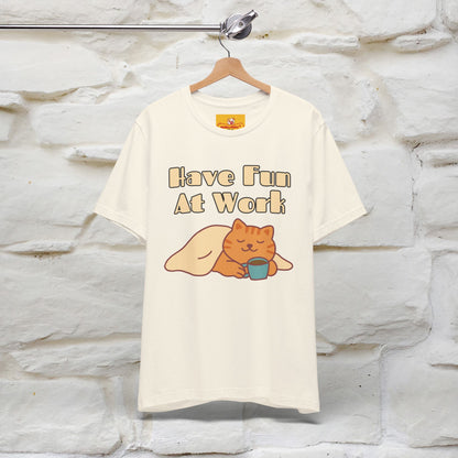 Maglietta con gatto "Have Fun At Work" per uomo e donna | 100% cotone* 🐾