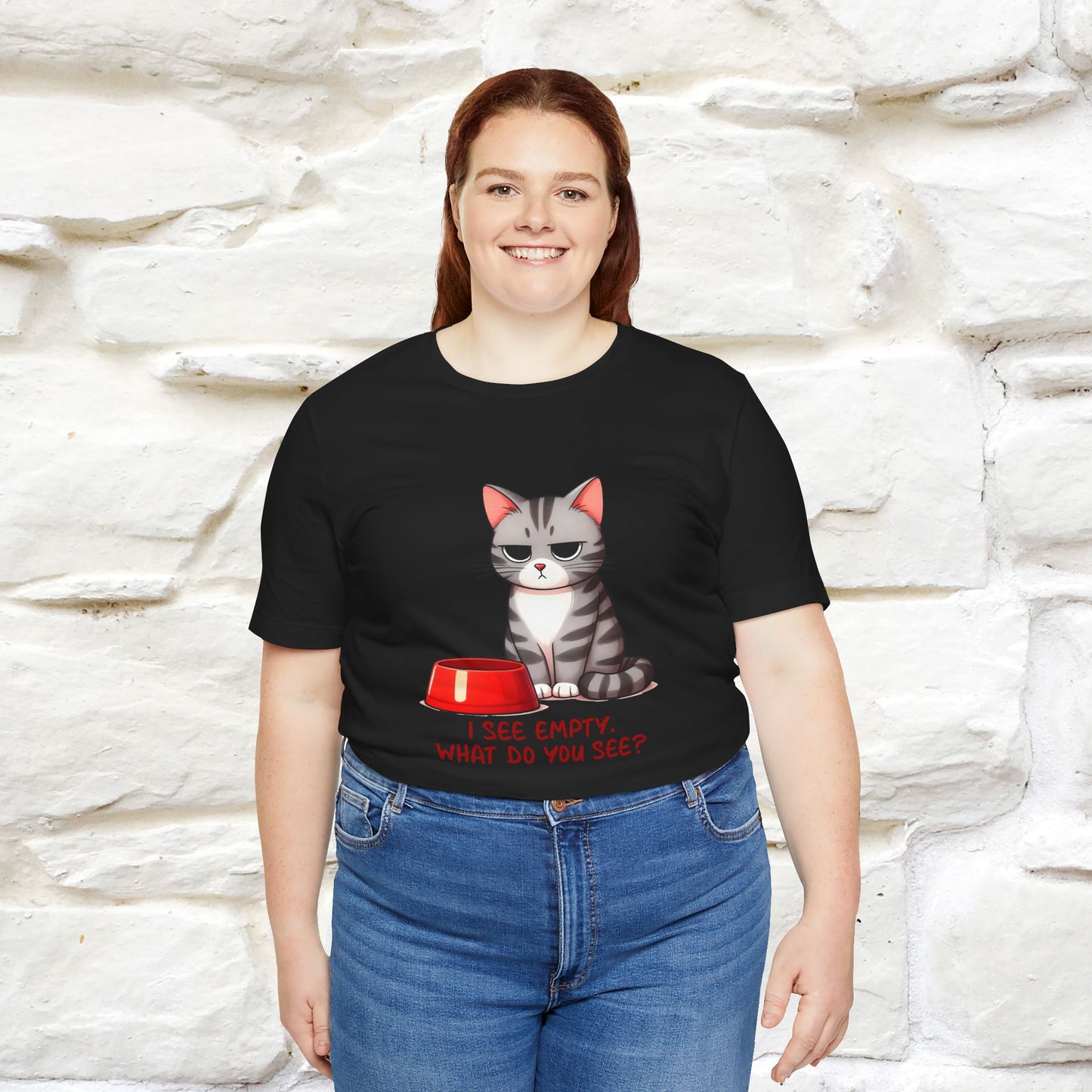 I See Empty, What Do You See? Funny Cat T-Shirt for Men & Women | 100% Cotton*