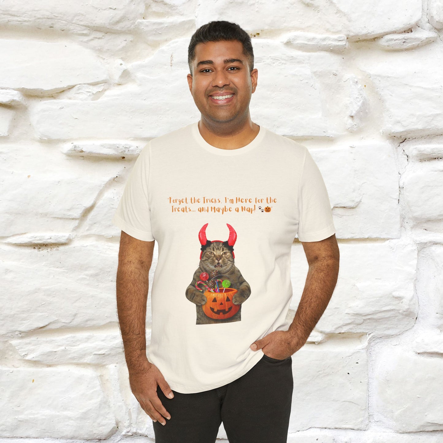 ''Forget The Tricks I am Here For The Treats ...And Maybe A Nap!'' Cat T-shirt for Men and Women  100% Cotton*