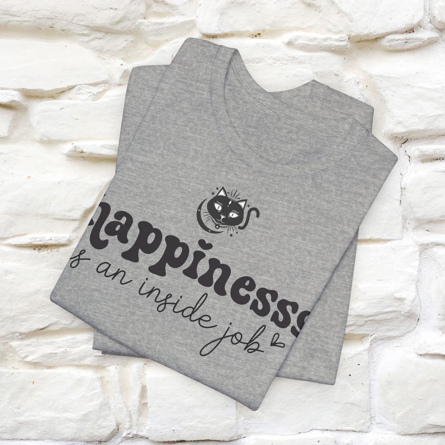 "Happiness Is An Inside Job T-Shirt for Men & Women | 100% Cotton*