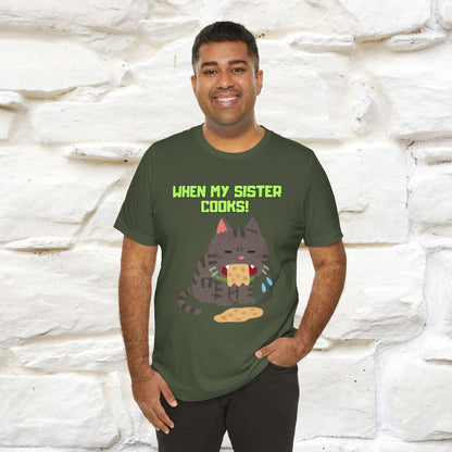 "When My Sister Cooks" Funny Cat  T-shirt |Nunu&Miao Studio