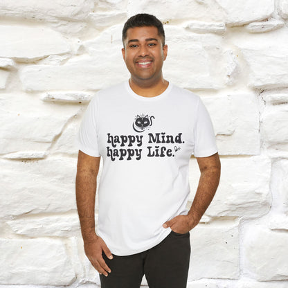 "Happy Mind, Happy Life" T-Shirt for Men & Women | 100% Cotton*