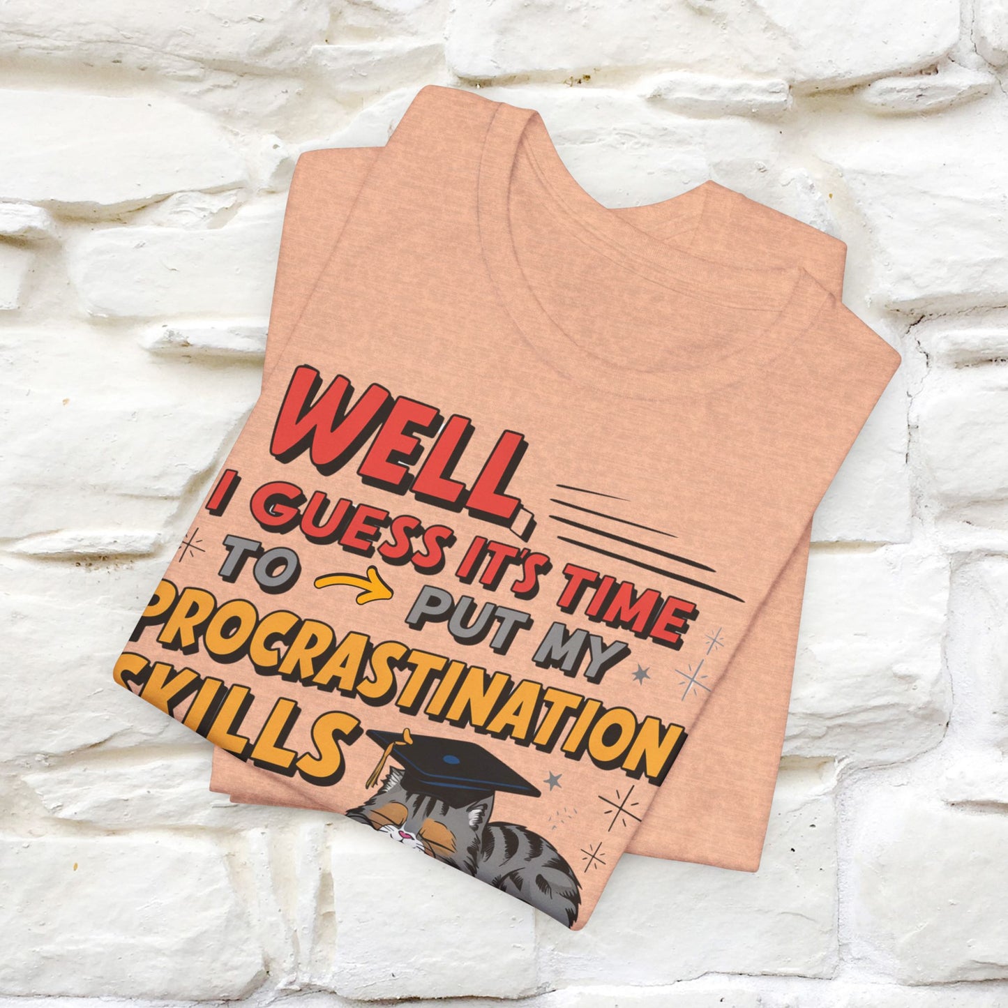 "Well I Guess It's Time To Put My Procrastination Skills To The Real Test" Funny Cat Graduation T-Shirt for Men & Women | 100% Cotton*