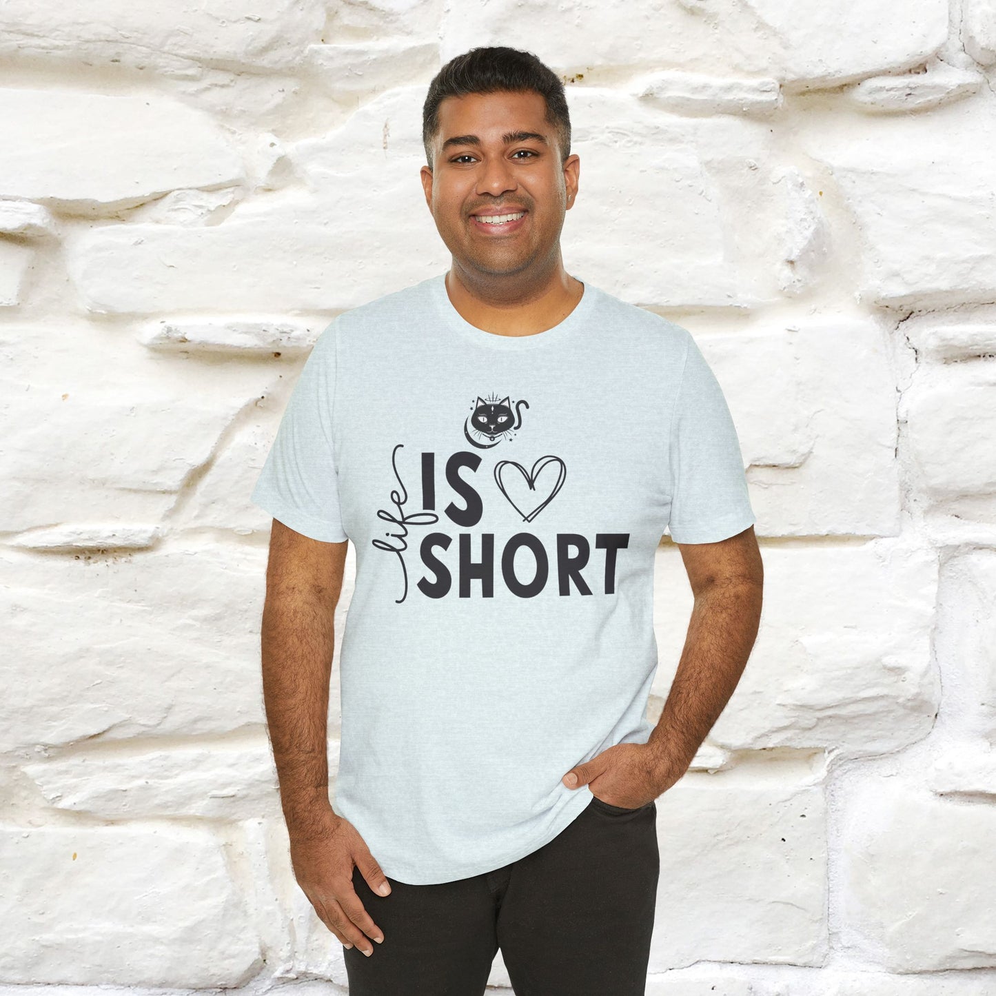 "Life Is Short" T-Shirt for Men & Women | 100% Cotton*