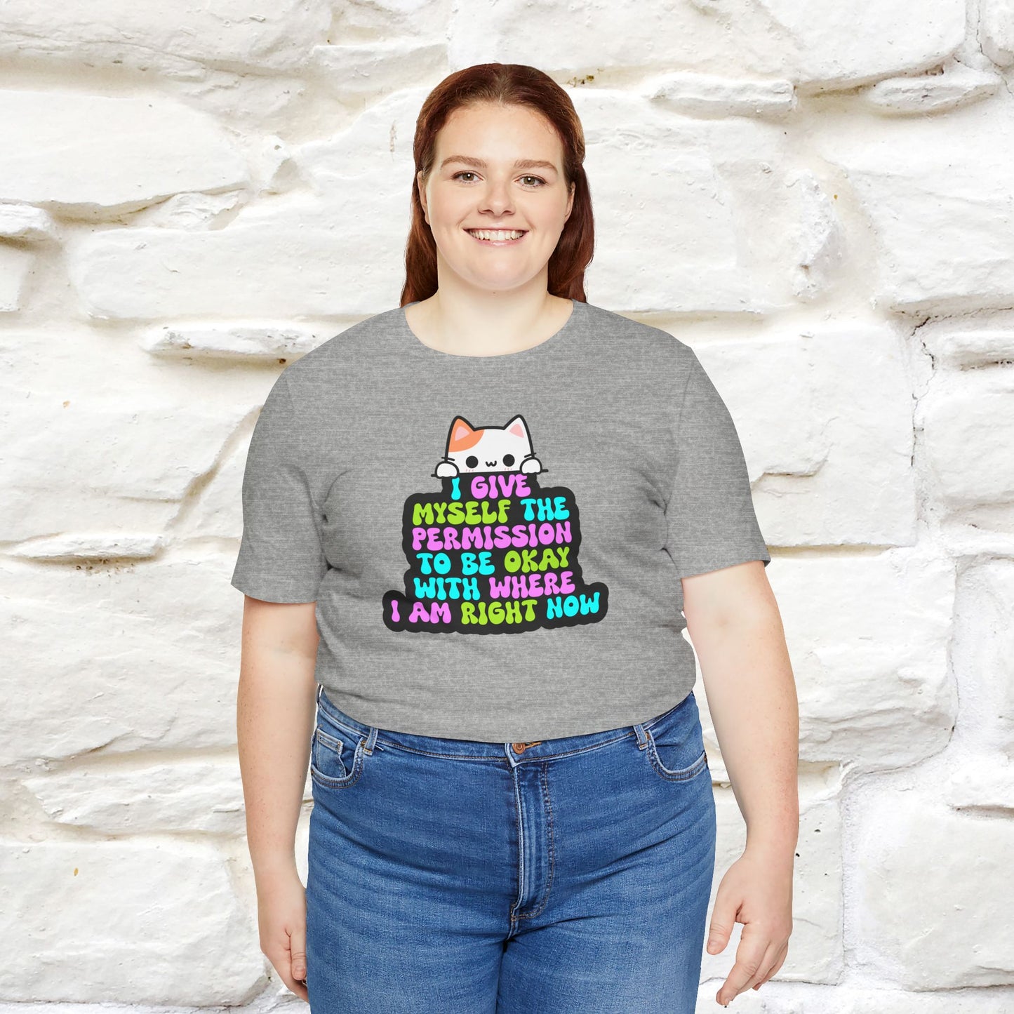 "I Give Myself Permission to Be Okay With Where I Am Right Now T-Shirt for Men & Women | 100% Cotton* Inspirational Tee"