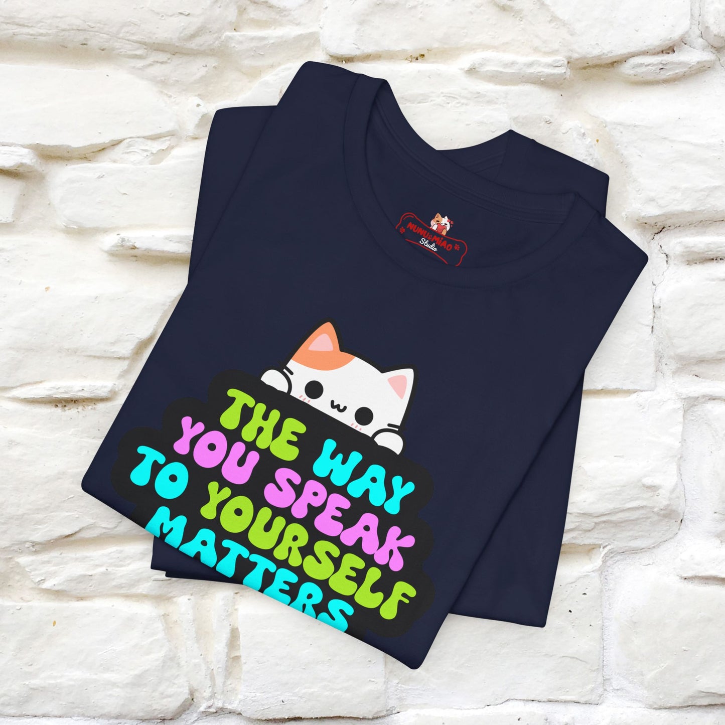 "The Way You Speak To Yourself Matters" T-shirt for Men & Women | 100% Cotton*