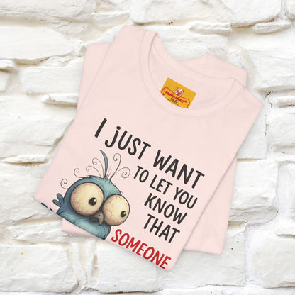 "I Just Want To Let You Know ..." |Funny T-Shirt | Nunu&Miao Studio