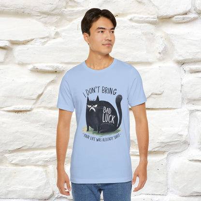 I Don’t Bring Bad Luck, Your Life Was Already Sh... Cat T-Shirt | Nunu^Miao Studio