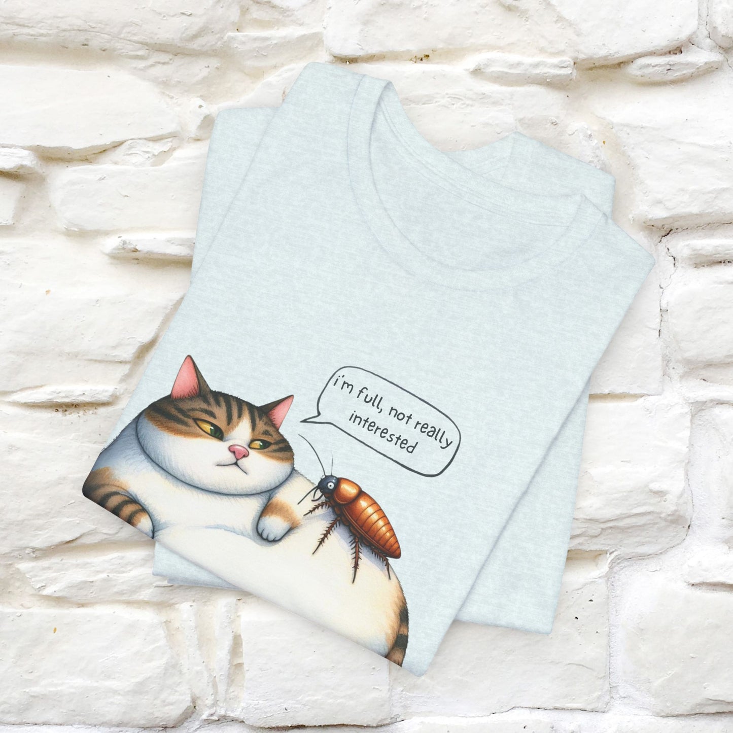 "I Am Full, Not Really Interested: Funny Cat T-Shirt for Men & Women | 100% Cotton* - Nunu&Miao Studio