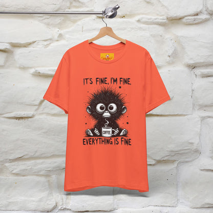 "It's Fine I'm Fine Everything Is Fine" |Monkey T-Shirt | Nunu&Miao Studio