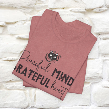 "Peaceful Mind Grateful Heart" T-Shirt for Men & Women | 100% Cotton*