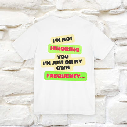 "I'm Not Ignoring You. I'm Just  .. " Cat T-Shirt | Front & Back Design | Nunu&Miao Studio