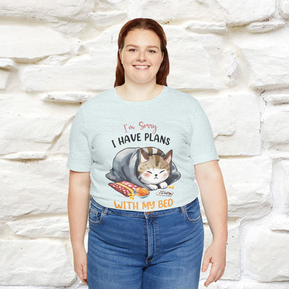 "I Am Sorry I Have Plans With My Bed" Funny Cat T-Shirt for Men & Women | 100% Cotton* 🐾