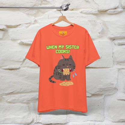 "When My Sister Cooks" Funny Cat  T-shirt |Nunu&Miao Studio