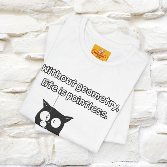 ''Without geometry, life is pointless.''| Funny T-Shirt | Nunu&Miao Studio