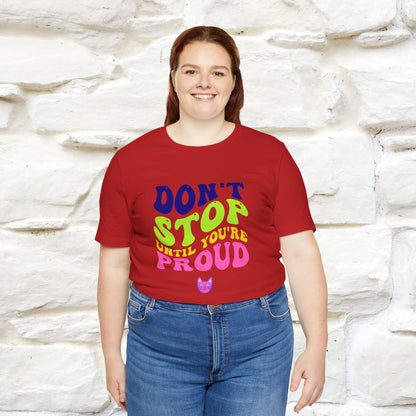 T-shirt "Don't Stop Until You're Proud" per uomo e donna | 100% cotone*