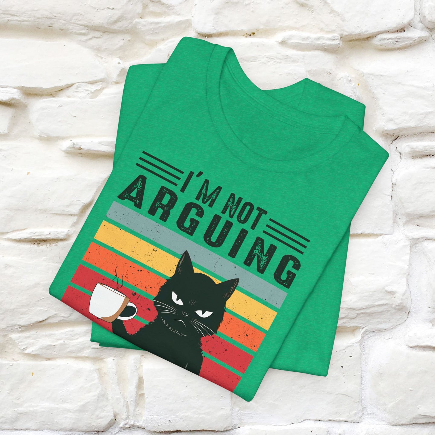 I’m Not Arguing, I’m Explaining Why I’m Right Cat T-Shirt for Men & Women | 100% Cotton* Funny Tee