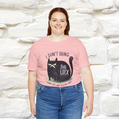 I Don’t Bring Bad Luck, Your Life Was Already Sh... Cat T-Shirt | Nunu^Miao Studio